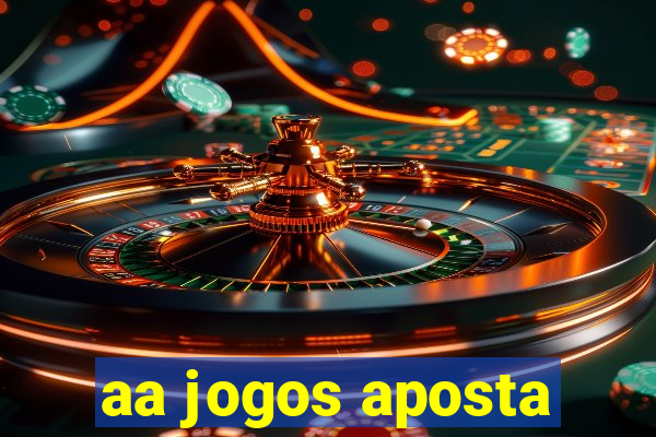 aa jogos aposta
